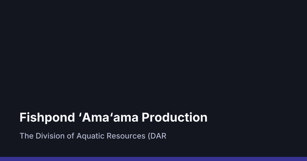 Ama Roma Fishpond ‘Ama‘ama Production - Green Fee Hawai‘i
